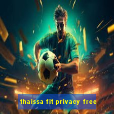 thaissa fit privacy free